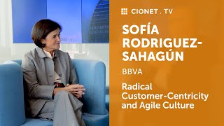 Sofía Rodriguez-Sahagún - Head of Retail Digital Banking at BBVA - Radical Customer-Centricity