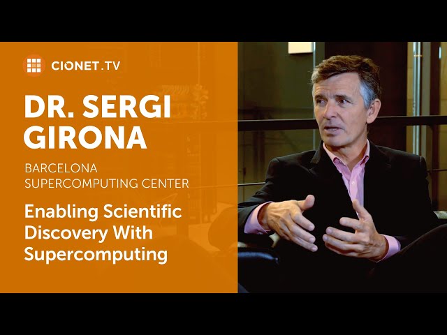 Sergi Girona - Barcelona Supercomputing Center - Enabling Scientific Discovery With Supercomputing